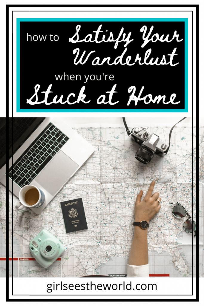 satisfy your wanderlust when you're stuck at home